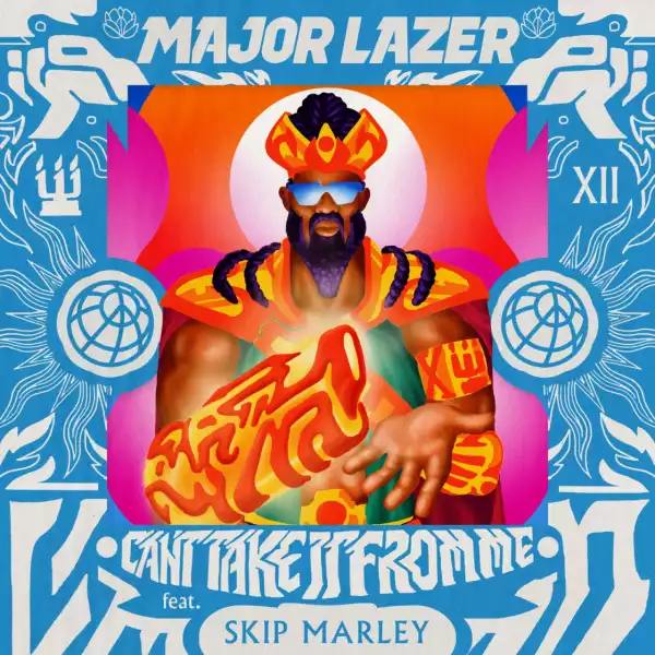 Major Lazer - Can’t Take It From Me ft. Skip Marley